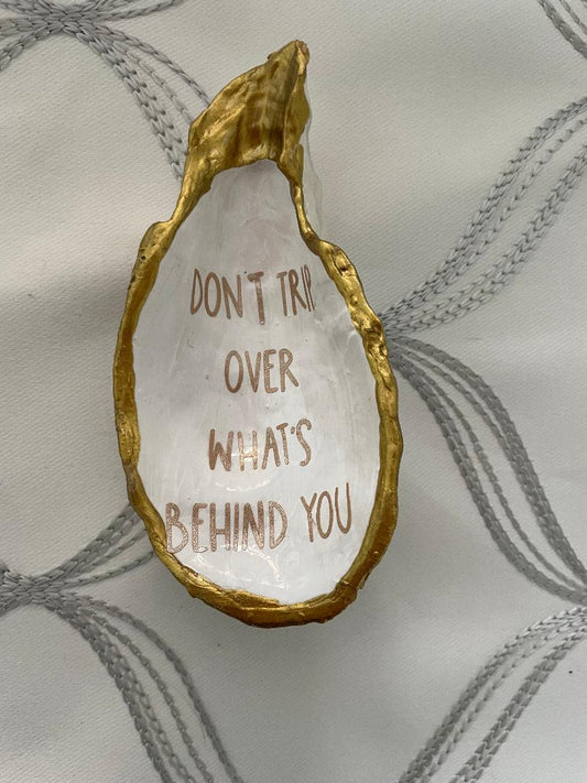 Inspirational Shell - Don't Trip over what's behind you