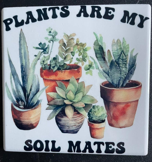 Plants are my soil mates Coaster