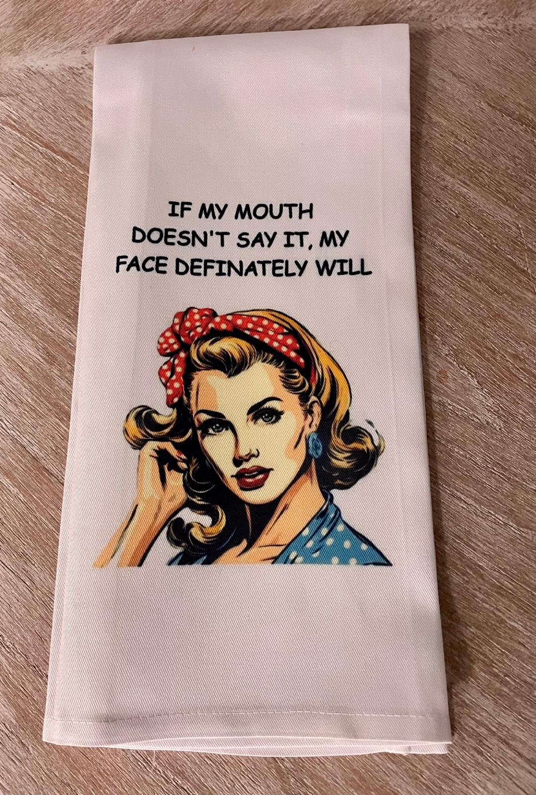 If My Mouth Doesn't Say It Tea Towel