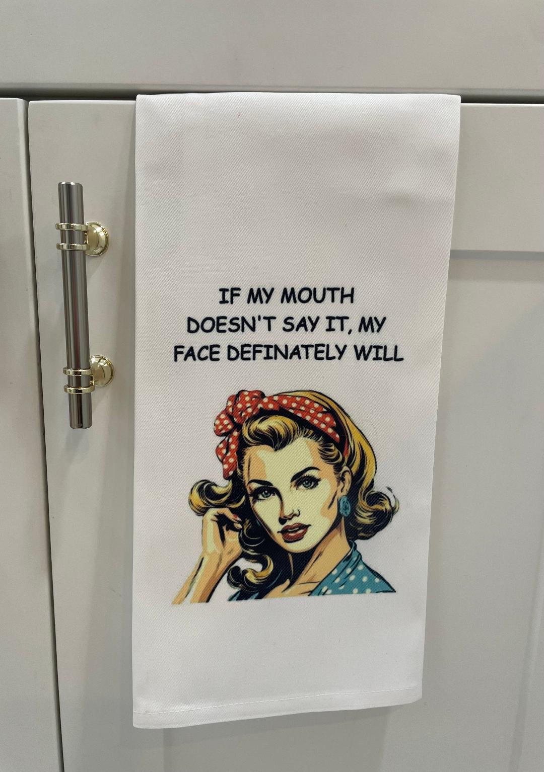 If My Mouth Doesn't Say It Tea Towel