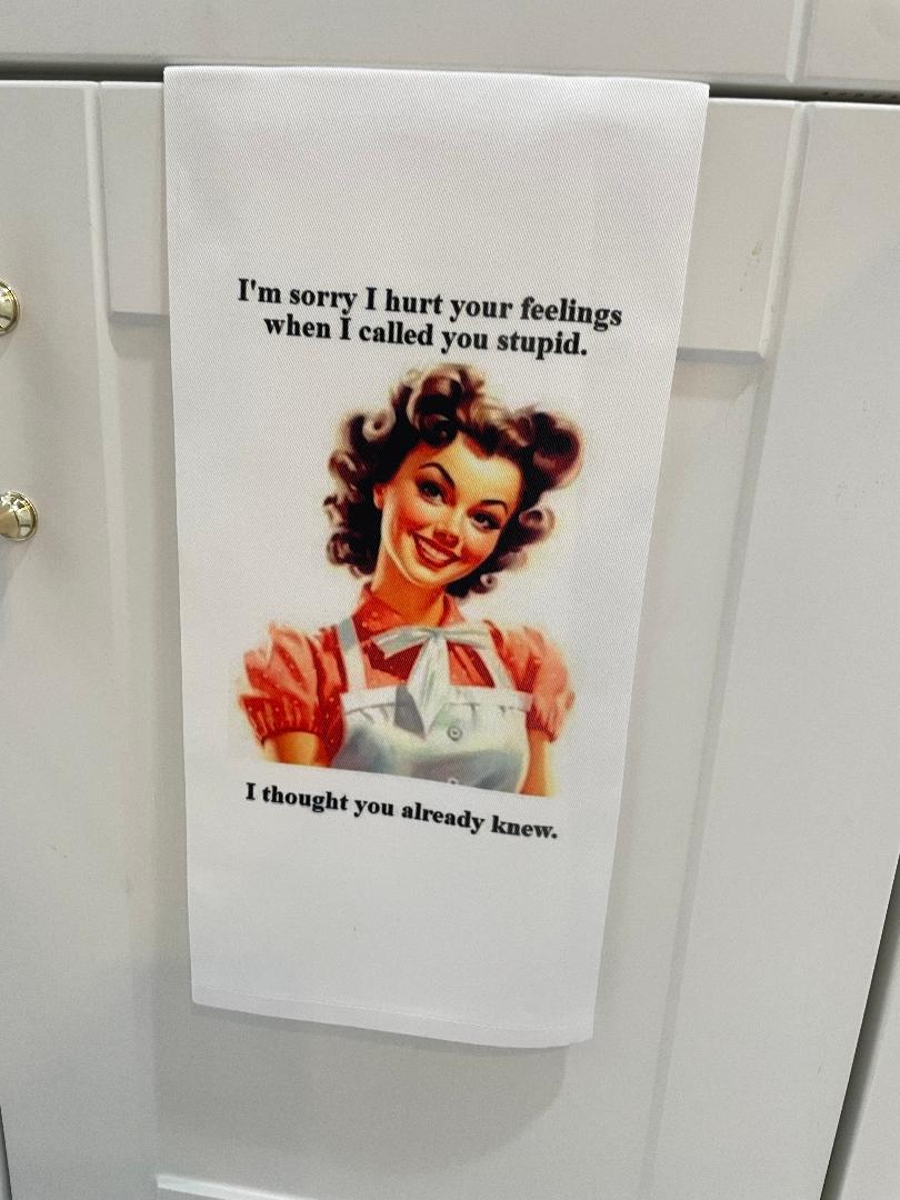 I called you Stupid Tea Towel version 1