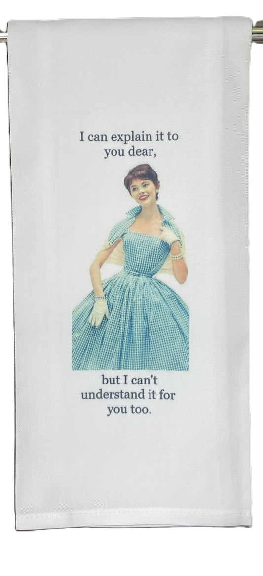 I can explain it to you Tea Towel