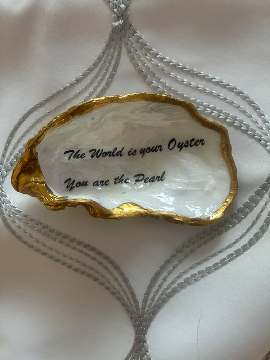 The World is your Oyster. You are the Pearl