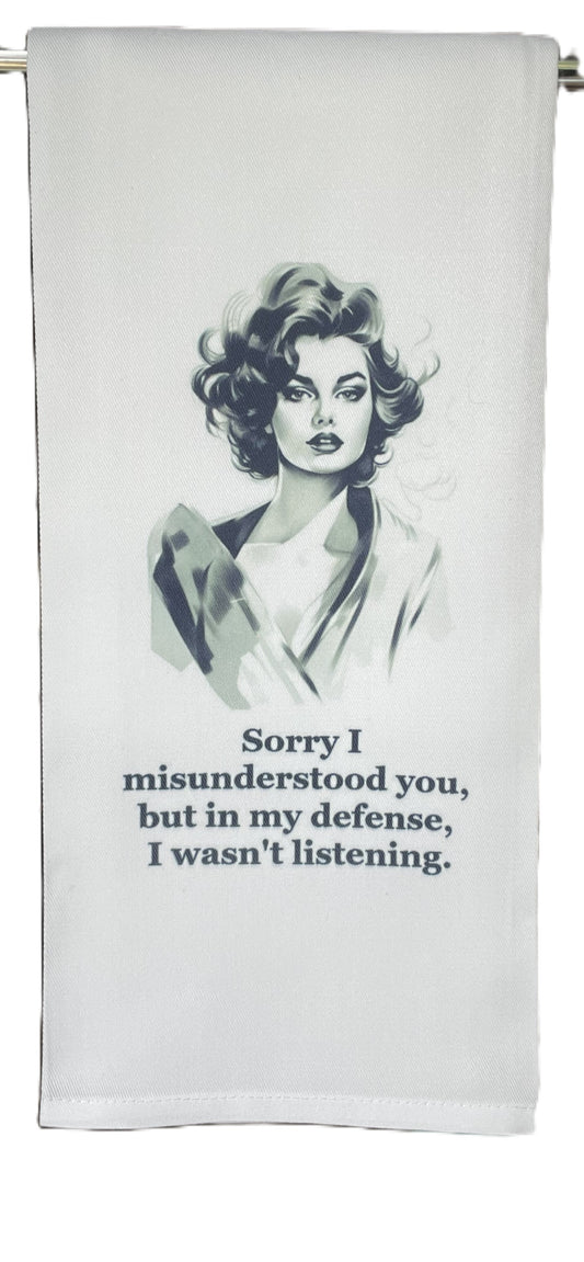 Sorry I misunderstood Tea Towel