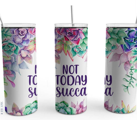 Stainless Steel Skinny Tumbler Not Today Succa