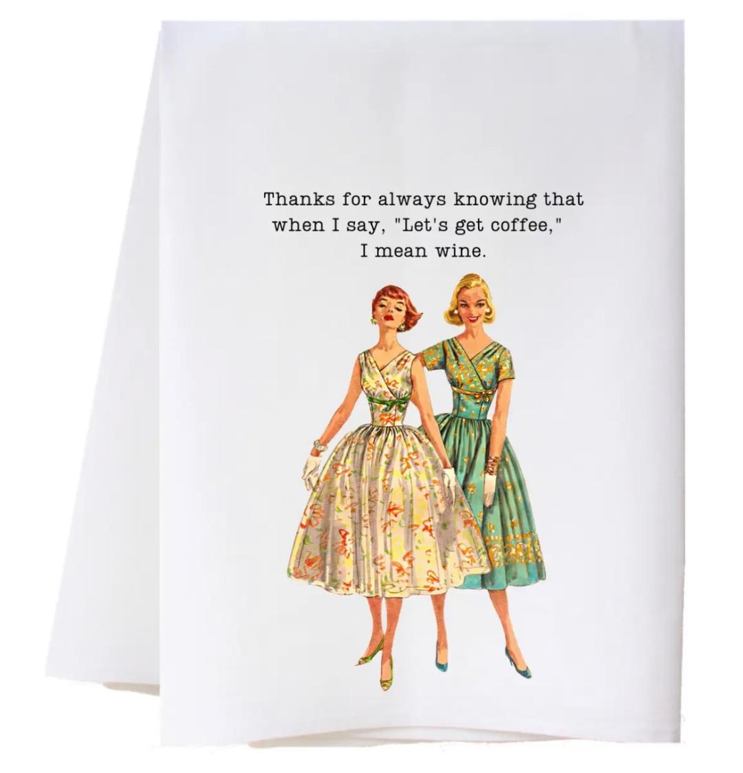 Thanks for always knowing Tea Towel